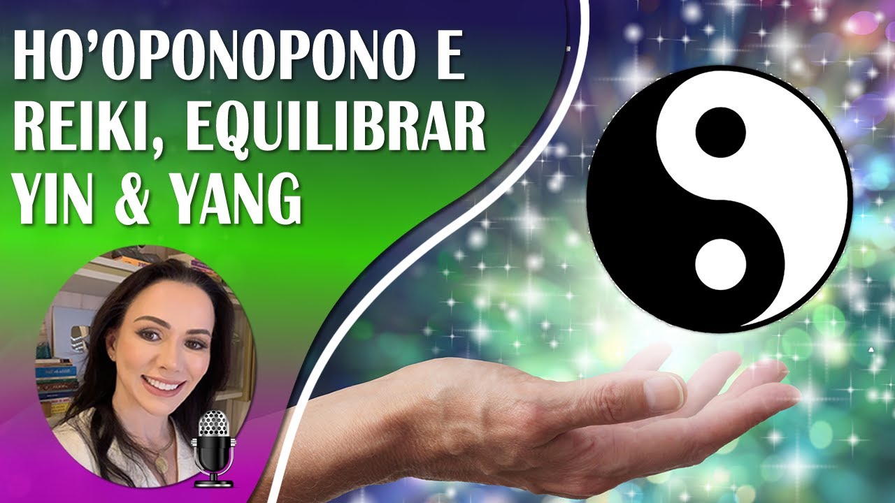 HO'OPONOPONO E PORTAL DE REIKI A DISTÂNCIA PARA OUVIR DORMINDO, EQUILÍBRIO YIN & YANG COM 999HZ.