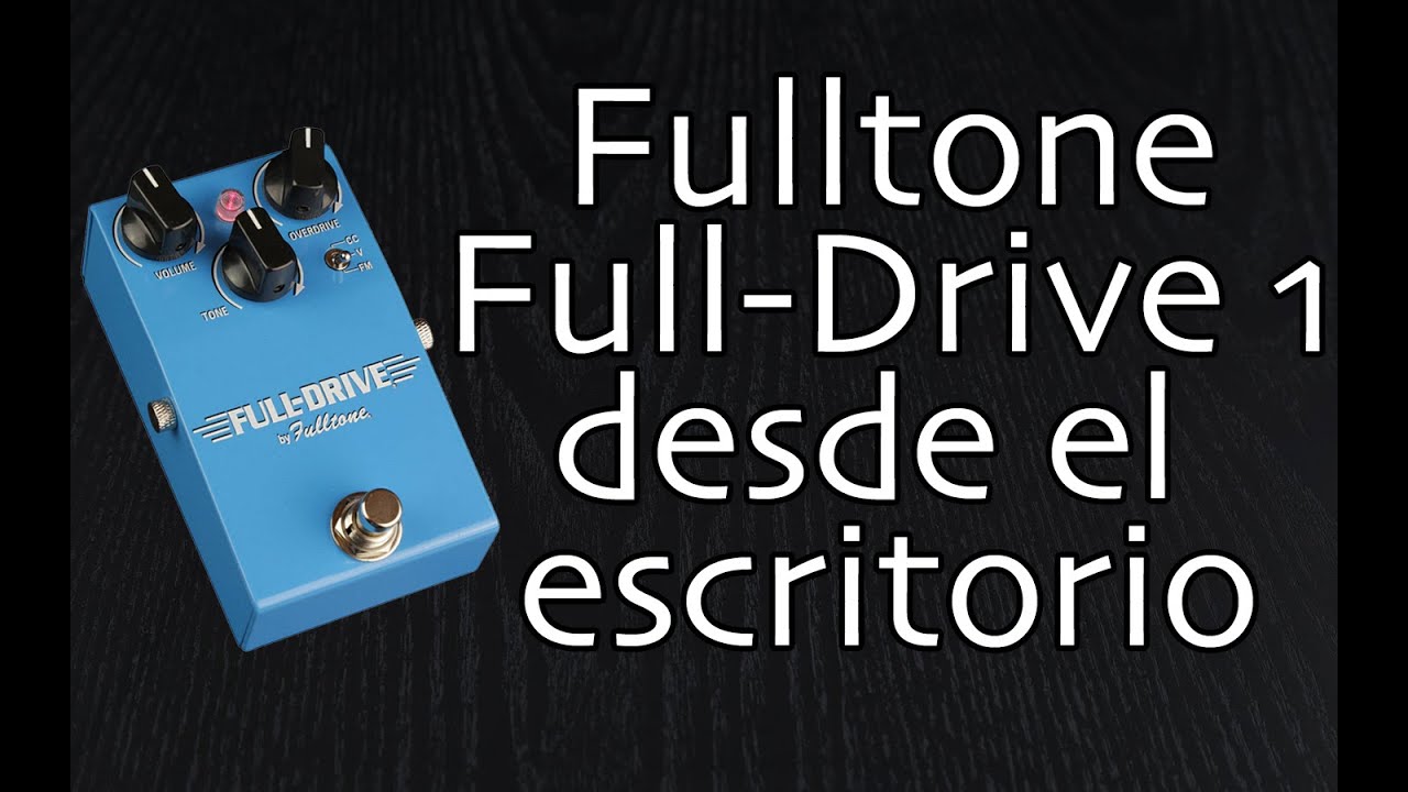 Fulltone Fulldrive 1 - Desde el escritorio