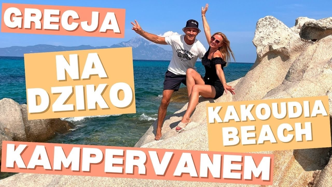 Grecja kamper-vanem na dziko w lipcu Kakoudia Beach #cieszsięchwilą5
