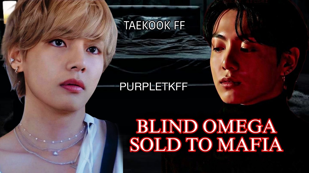 blind omega sold to mafia mpreg taekook oneshot top kook #taekookff #vkookff #taekook