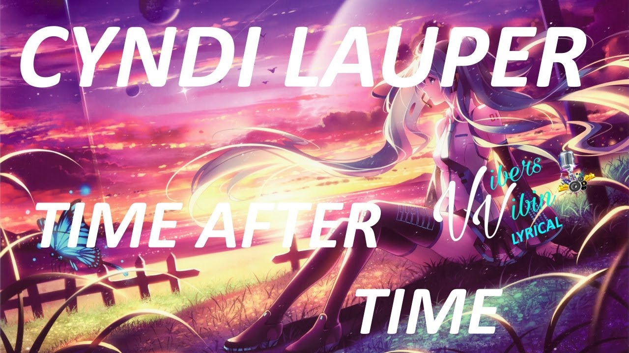 Cyndi Lauper - Time After Time (Lyrics)