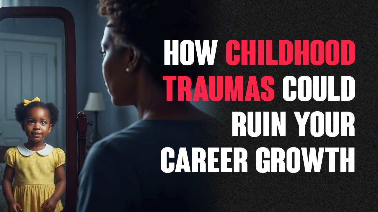 How Childhood Trauma Could Be Secretly Sabotaging Your Business