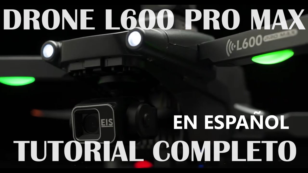 L600 Pro y Max Drone Tutorial Completo Primer Vuelo Paso a Paso en Español