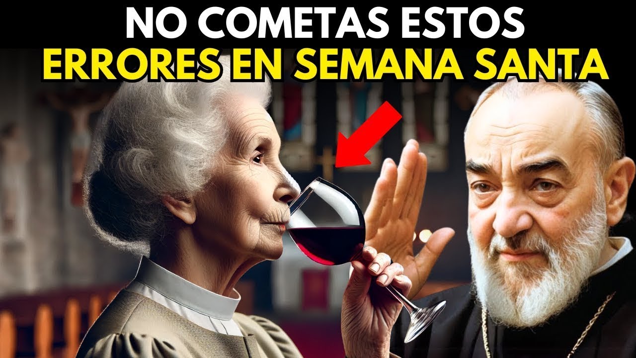 Padre Pío Advirtió  No Cometas Estos Errores en Semana Santa - Podrías Arrepentirte