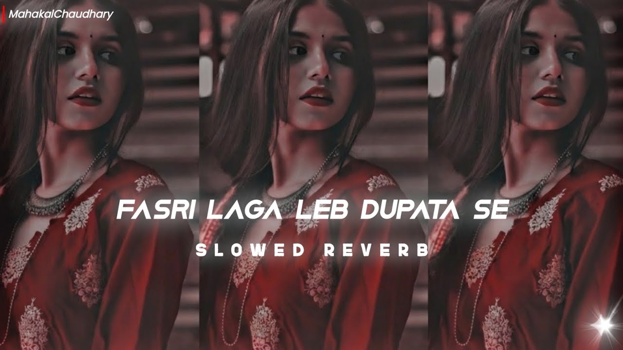 🔥fasri laga le dupatta se (Slowed+Reverb) | Khesari lal | MahakalChaudhary