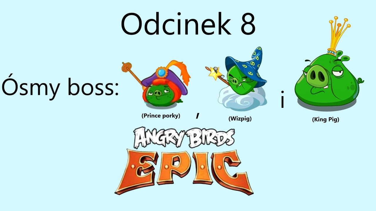 Angry Birds Epic - pokonywanie bossów odc.8 || 8 boss: Wizpig, Prince porky, King pig, part 1.