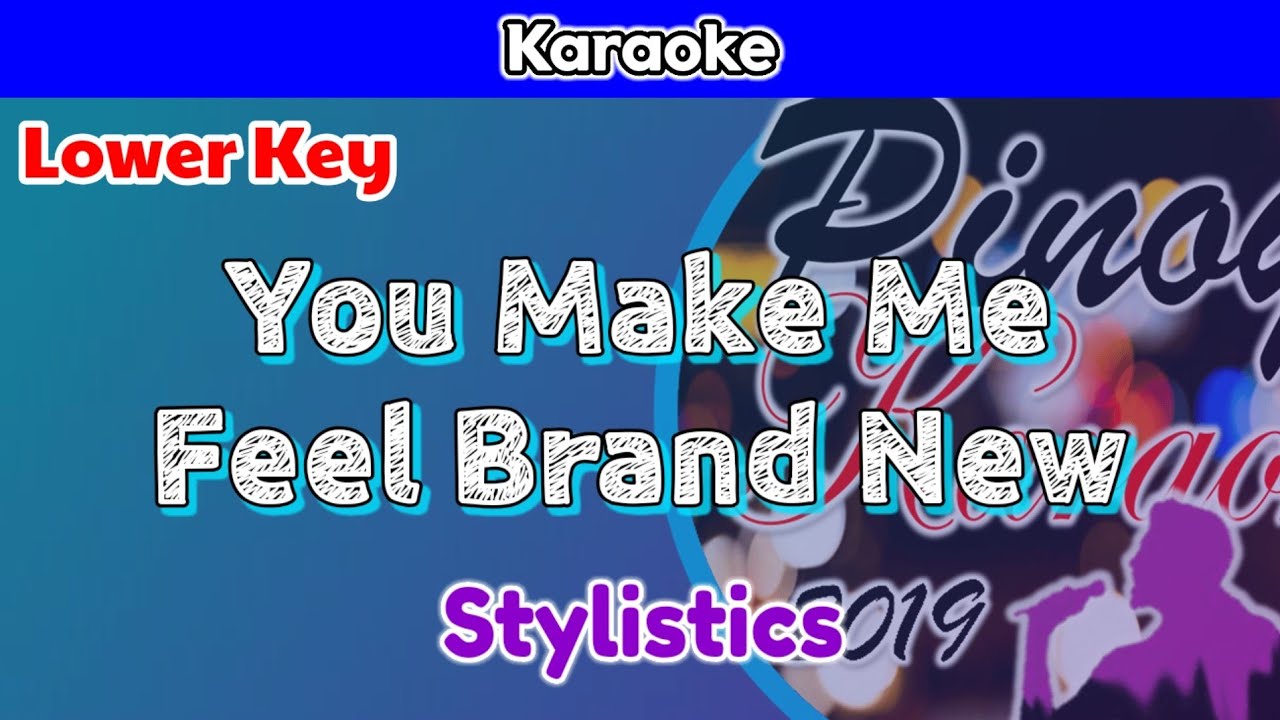 You Make Me Feel Brand New by Stylistics (Karaoke : Lower Key)