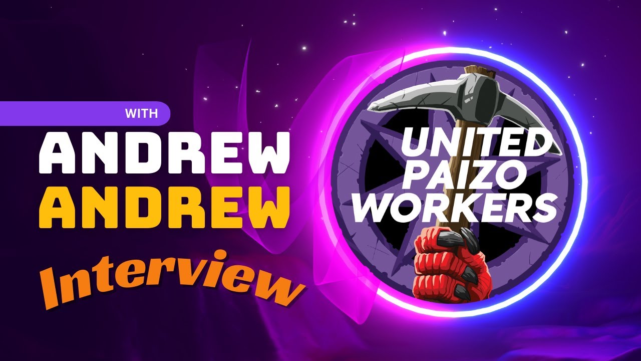 Podcast 177: United Paizo Workers with Andrew White