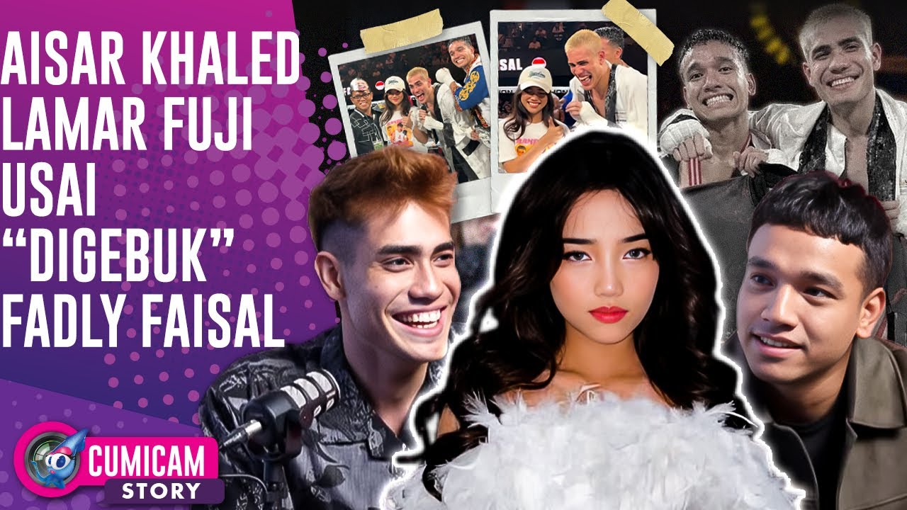 Fuji Dilamar Influencer Malaysia Usai Adu Jotos di Ring Dengan Fadly Faisal |  CUMISTORY