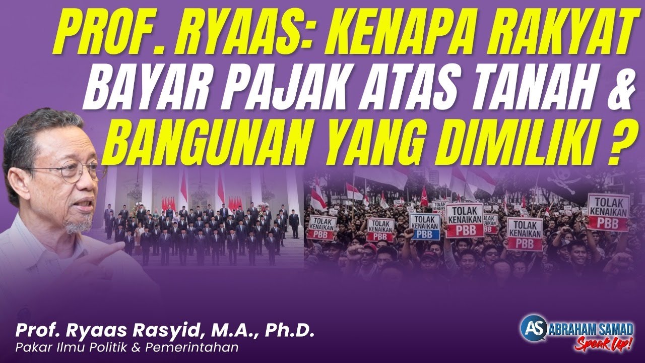 Kenaikan PBB P2. Prof Ryaas: Kenapa Rakyat Bayar Pajak Atas Tanah & Bangunan Yang Dimiliki?
