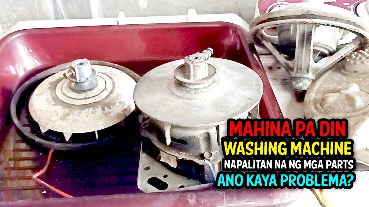 Washing Machine Bakit Mahina Pa Din Kahit Pinalitan na ng Parts