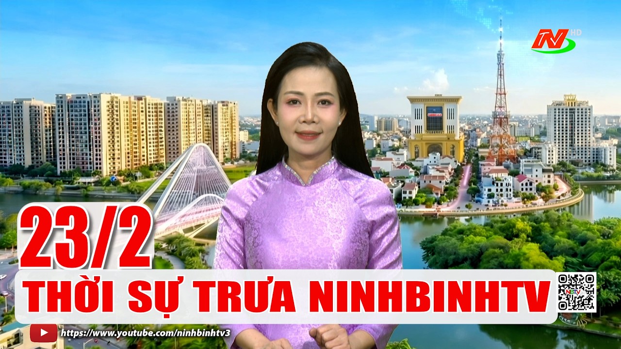 🔴Thời sự Trưa NinhBinhTV - 23/2/2026 | NinhBinhTV