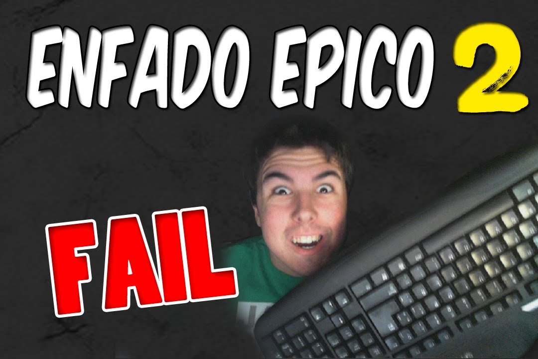 FAIL ENFADO EPICO 2