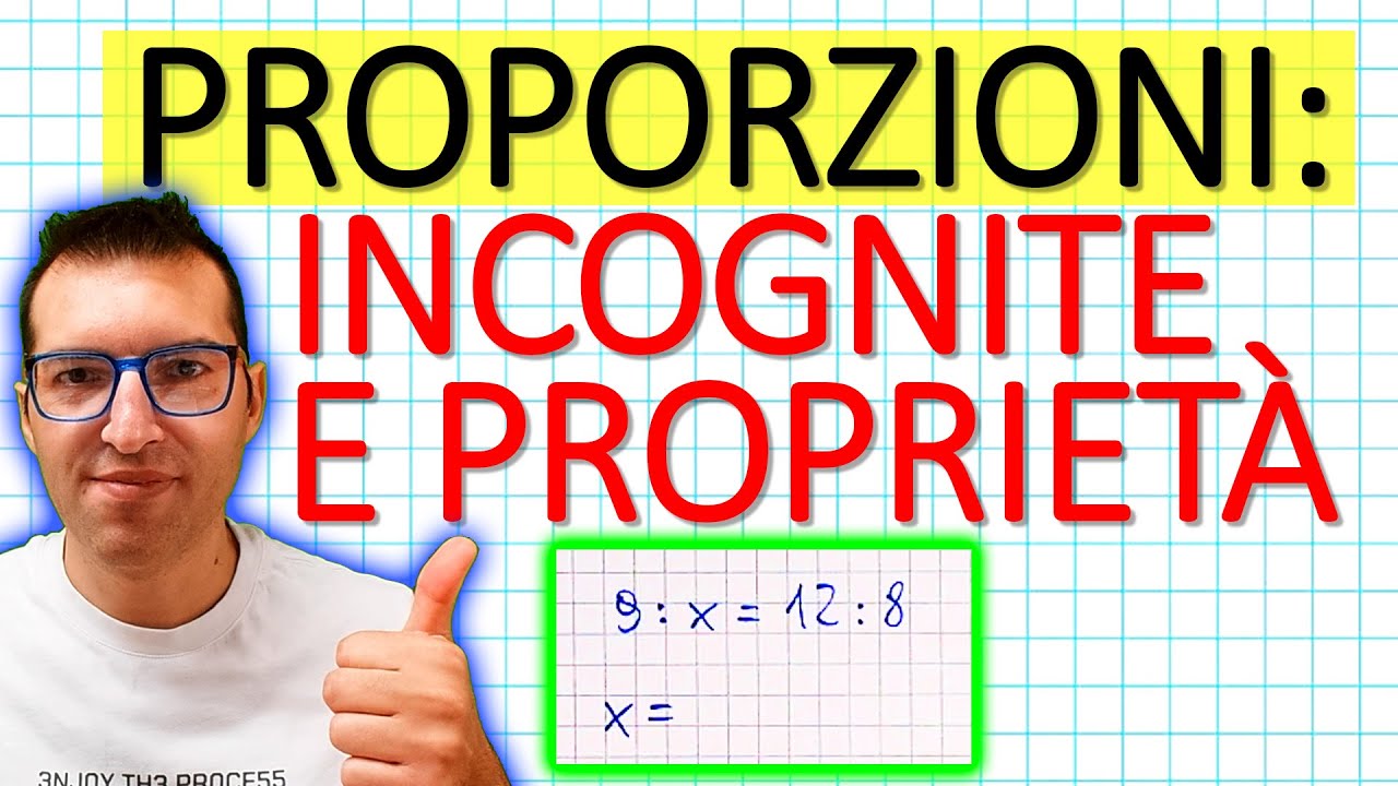 PROPORZIONI: come calcolare L’INCOGNITA X oppure DUE INCOGNITE X e Y – Esempi svolti e Le Proprietà