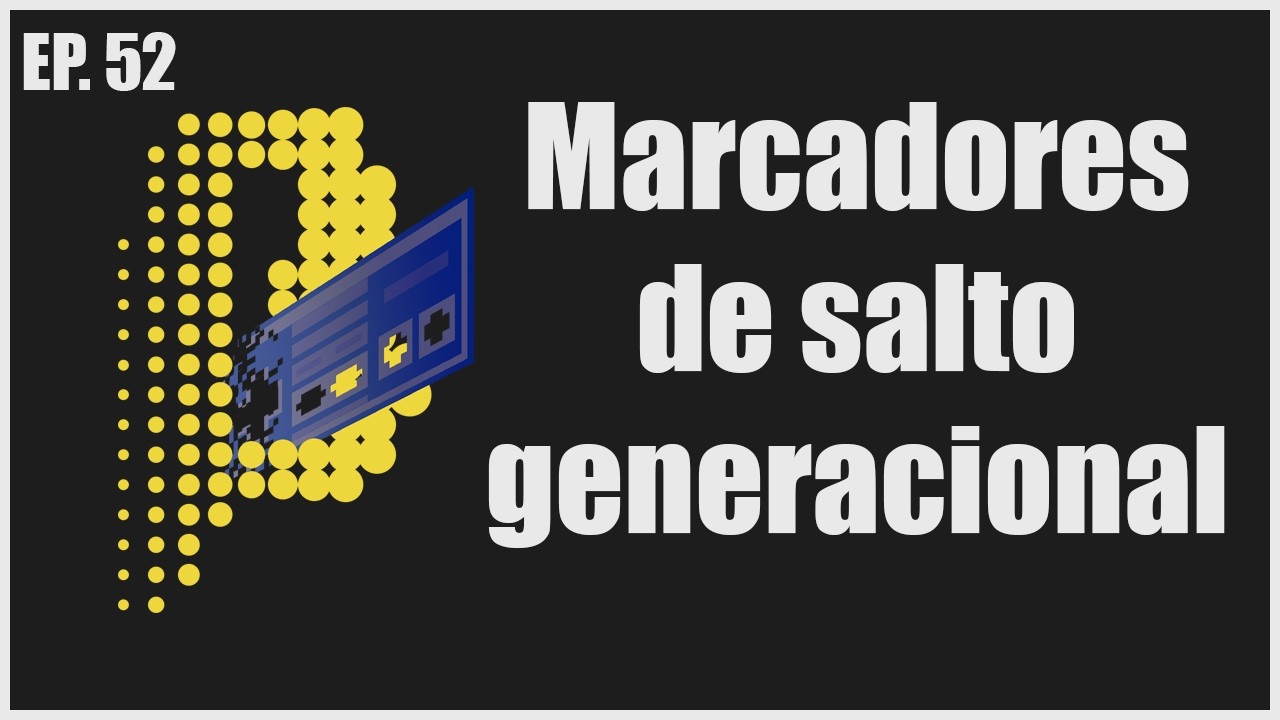 Ep 52: Título en Beta - Marcadores de salto generacional