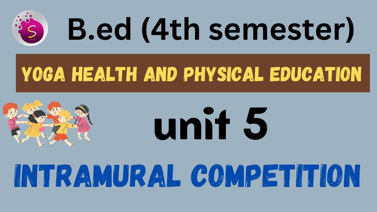 Intramural competition / unit 5 / yoga health and physical education/ b.ed / 4 th semester