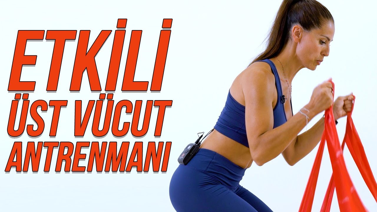 Direnç Lastiği ile Etkili Üst Vücut Antrenmanı - Tuğçe İrtem