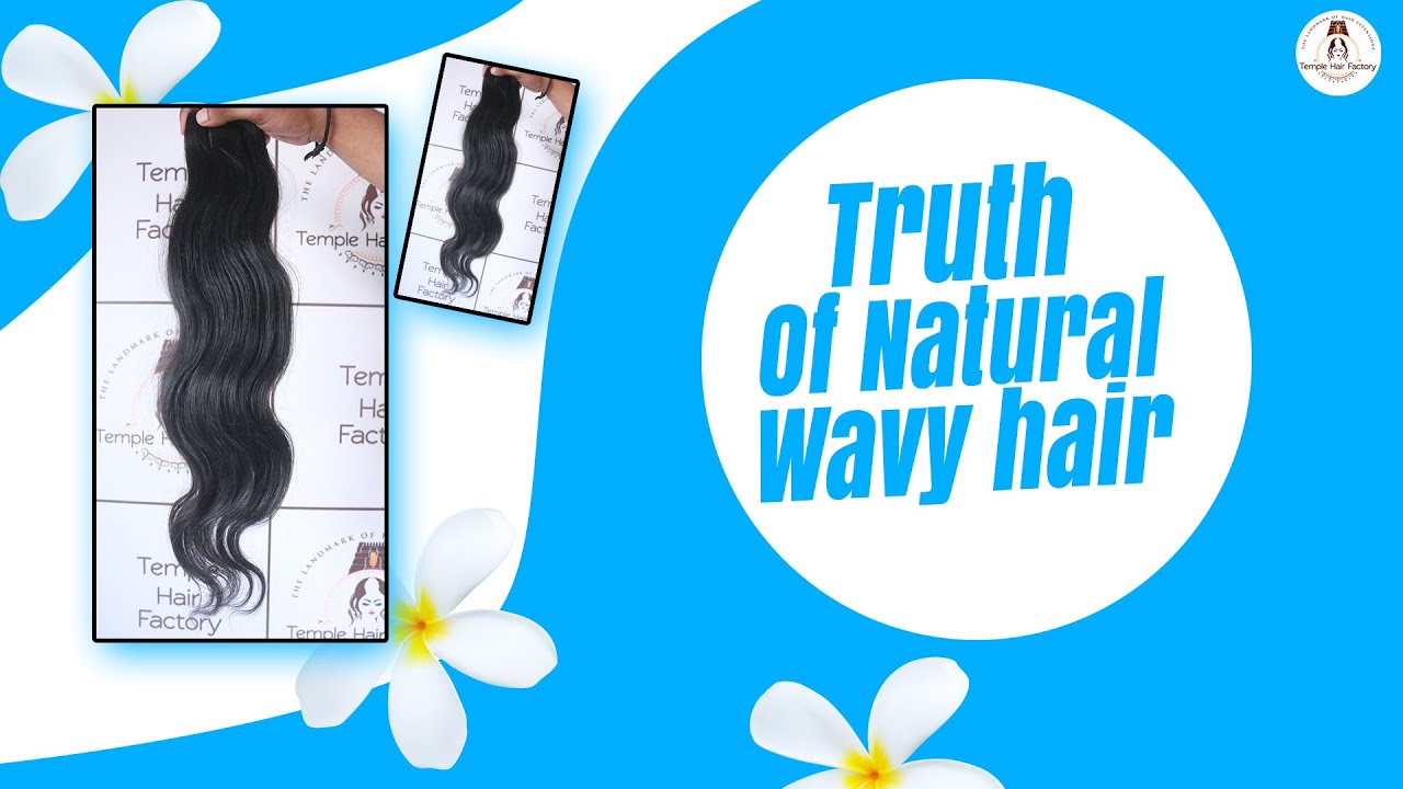 Truth Of Natural Wavy Hair | Temple hair factory