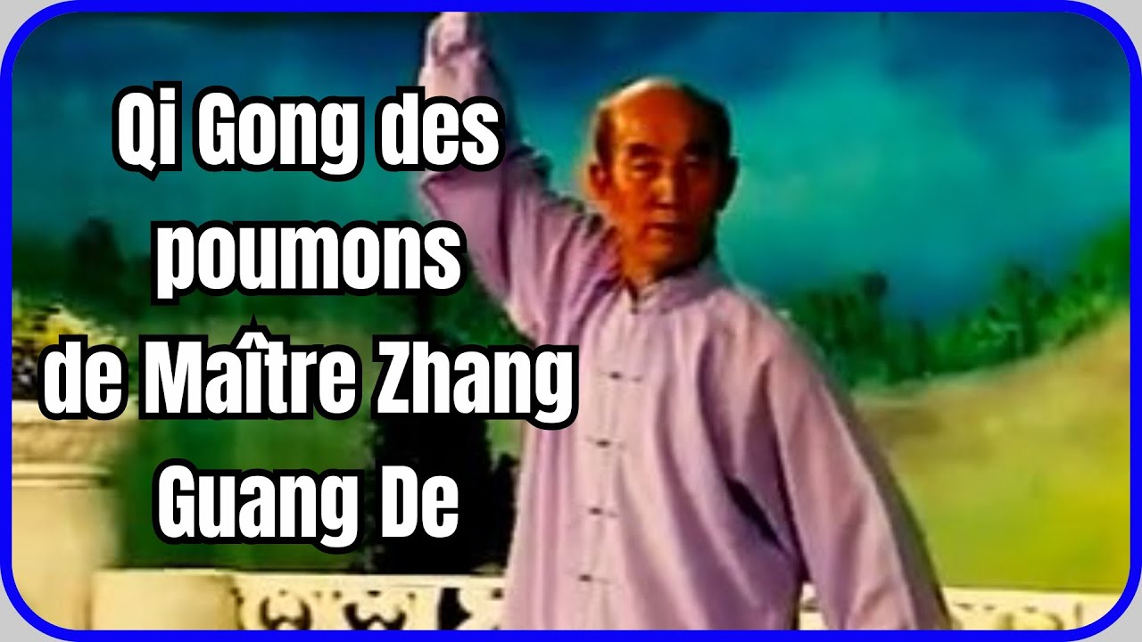 Qi Gong des poumons de Maître Zhang Guang De