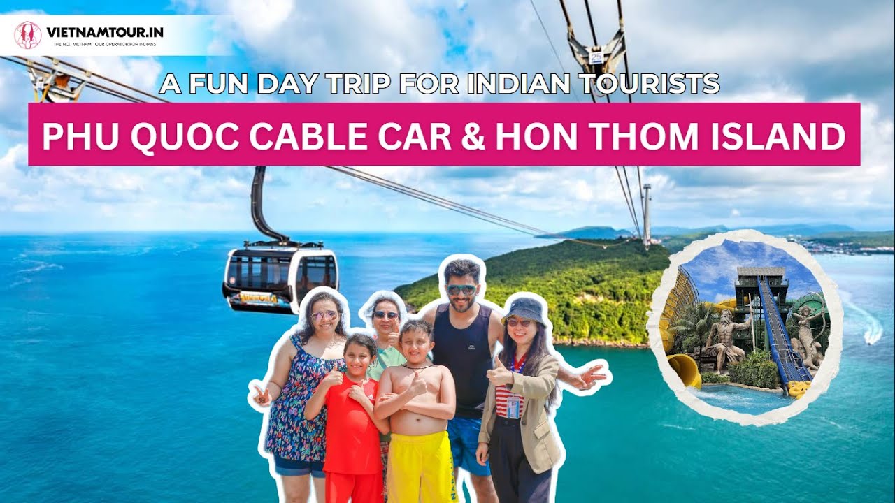 Hon Thom Island & Phu Quoc Cable Car Guide 2025 | Must-Visit Attractions
