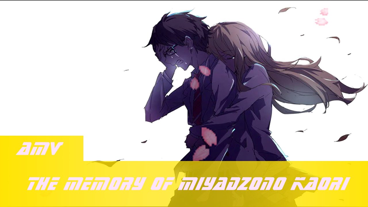 The memory of Miyadzona Kaori (AMV Shigatsu wa Kimi no Uso)