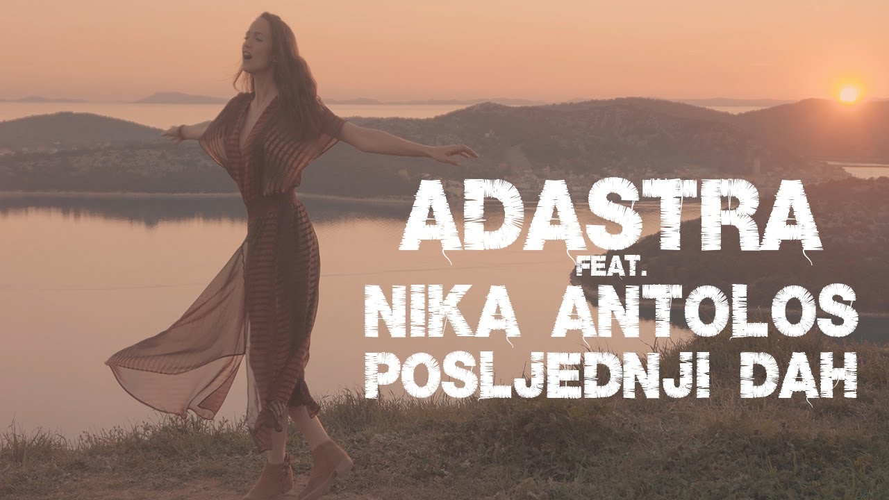 ADASTRA FEAT. NIKA ANTOLOS - POSLJEDNJI DAH (OFFICIAL 2K VIDEO)