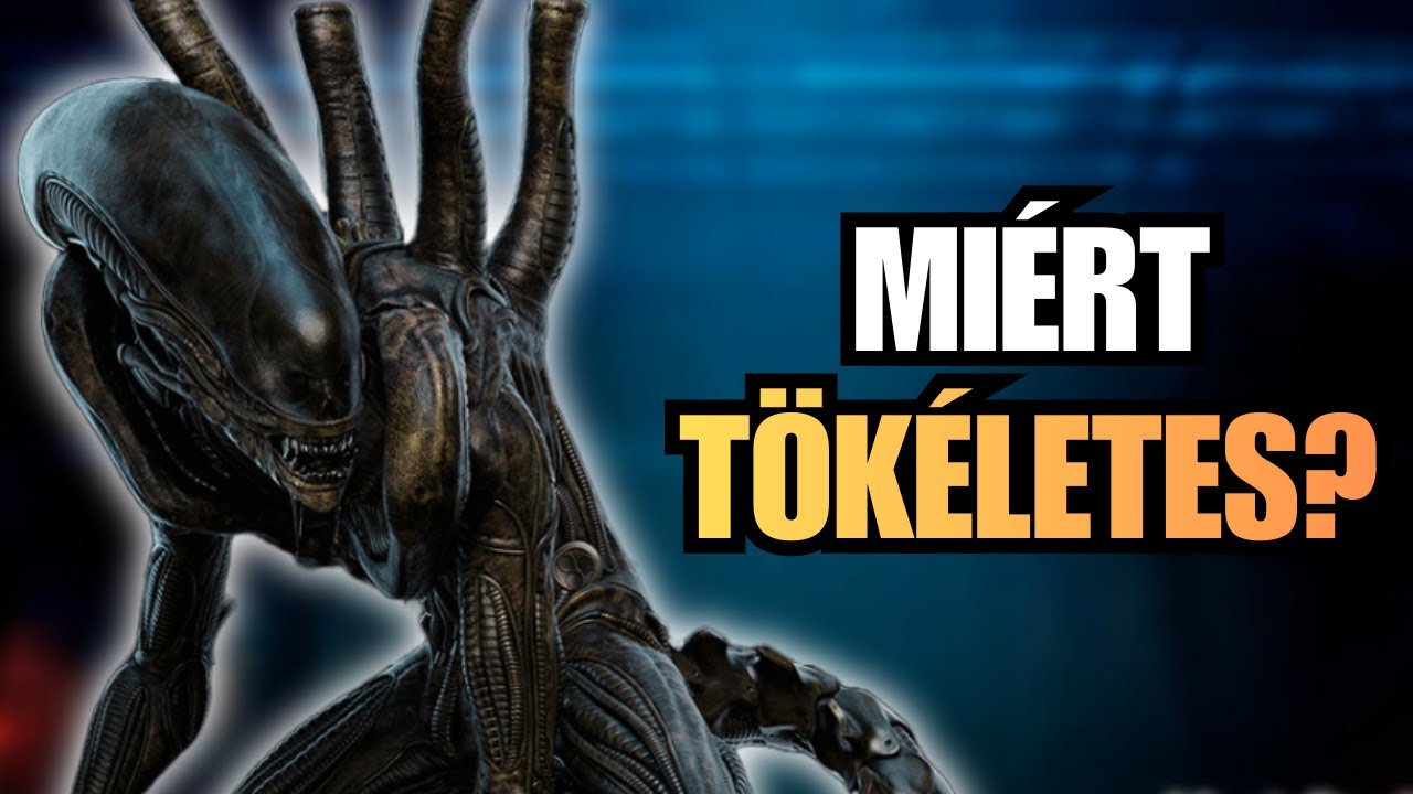 Miért a Xenomorph a tökéletes organizmus?