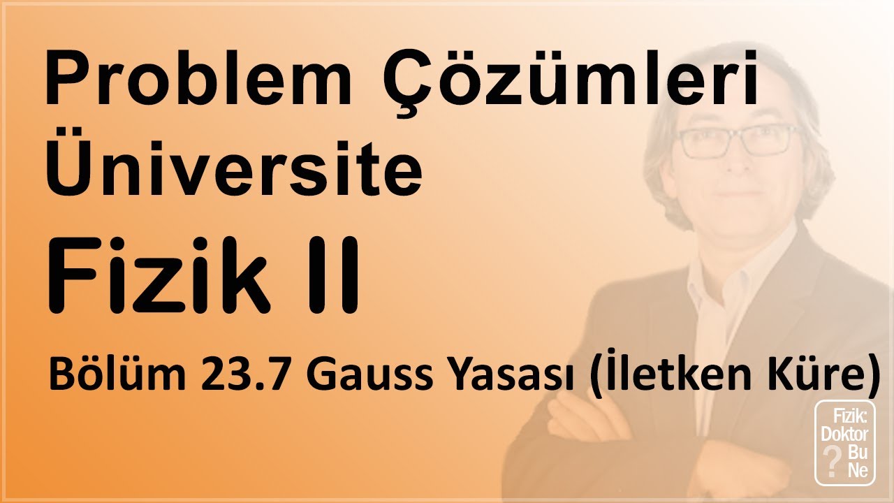 Üniversite Fizik II  - Bölüm 23.7 Gauss Yasası (İletken Küre)