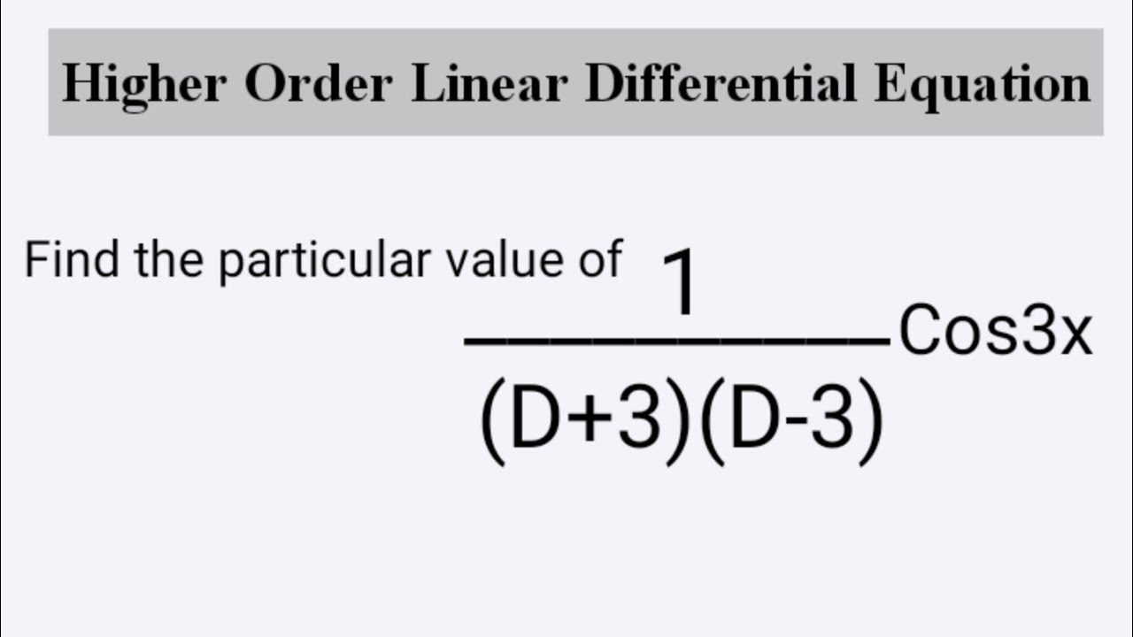 Find the particular value of 1/(D+3)(D-3) Cos3x #HigherOrderLinearDifferentialEquation L756