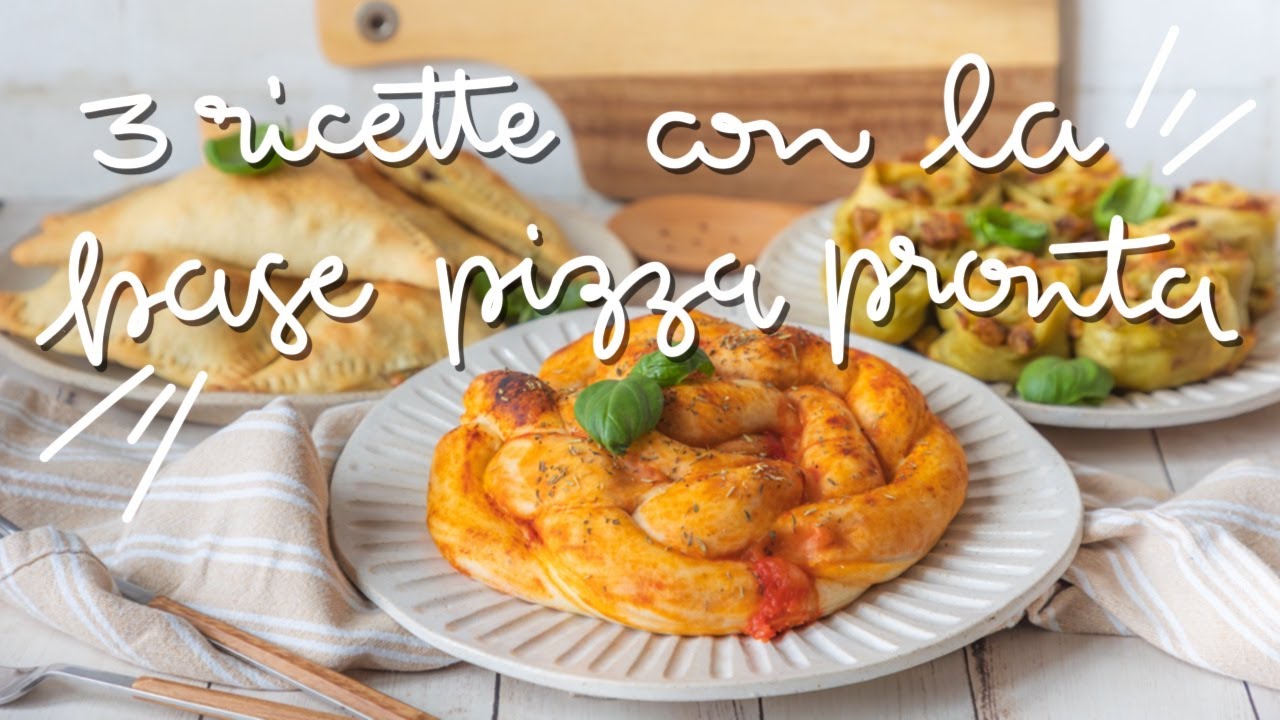 3 ricette con la base pizza pronta - Brodo di Coccole