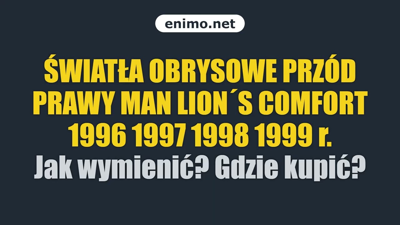 ŚWIATŁA OBRYSOWE PRZ&Oacute;D PRAWY MAN LION&acute;S COMFORT 1996 1997 1998 1999 r. Jak wymienić? Gdzie kupić?