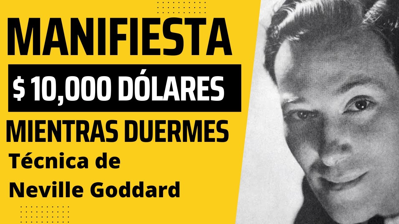 NEVILLE GODDARD - TÉCNICA PARA MANIFESTAR $10,000 DÓLARES
