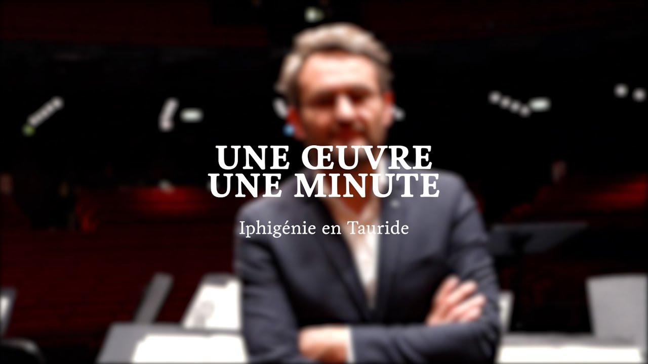 1 œuvre, 1 minute : IPHIGÉNIE EN TAURIDE