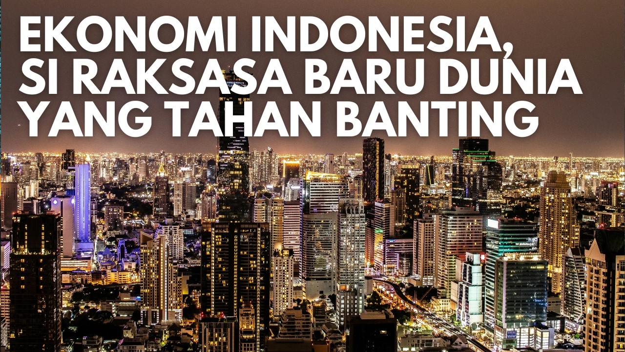 Ekonomi Indonesia, Si Perkasa yang Tahan Banting