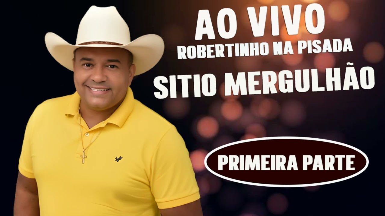 ROBERTINHO NA PISADA SHOW AO VIVO NO SITIO MERGULHÃO AO VIVO REPERTORIO NOVO