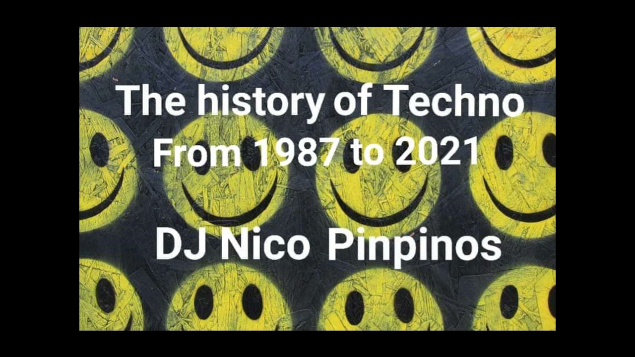 The history of Techno - From 1987 to 2021 --- DJ Nico Pinpinos ---