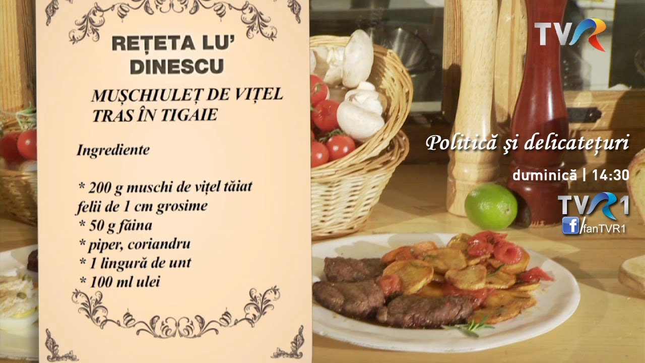 Rețeta lu' Dinescu: muşchiuleţ de viţel tras în tigaie