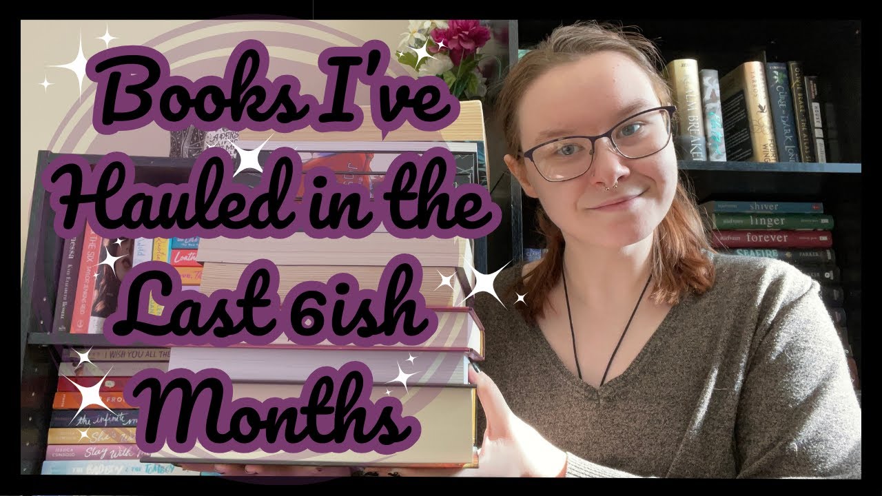 Books I've Hauled In The Last 6ish Months