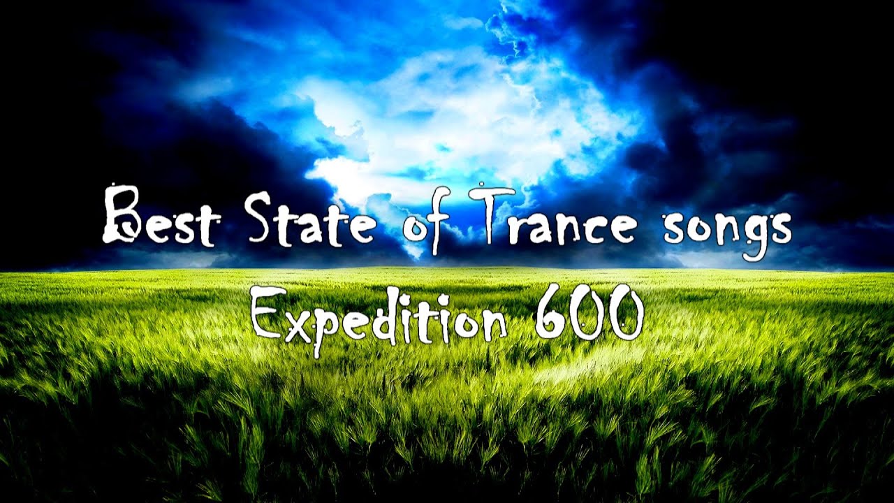 Best State of Trance songs | 600 Expedition | 2014