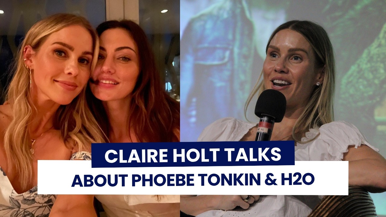 Claire Holt talks about her relationship with Pheobe Tonkin, H2O & The Vampire Diaries