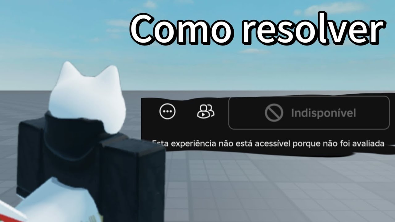Como resolver: Está experiência não está acessível porque não foi avaliada 