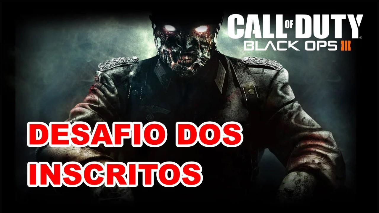 DESAFIOS DOS INSCRITOS NO ZOMBIES DE BLACK OPS 3