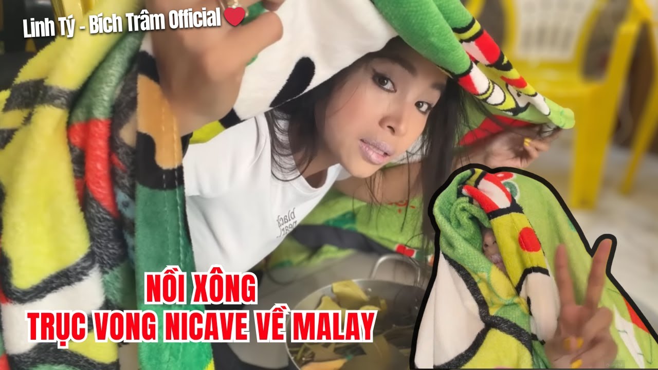 Phần 9:Chiếc Nồi X&ocirc;ng : V&igrave; Sao Nicave Lại Về Malay? #linhtybichtram  