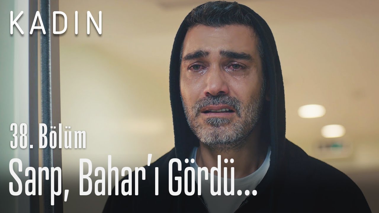 Sarp, Bahar'ı g&ouml;rd&uuml;... - Kadın 38. B&ouml;l&uuml;m