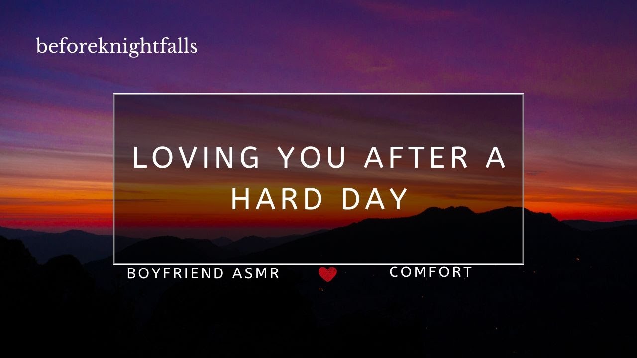 ASMR: loving you after a hard day