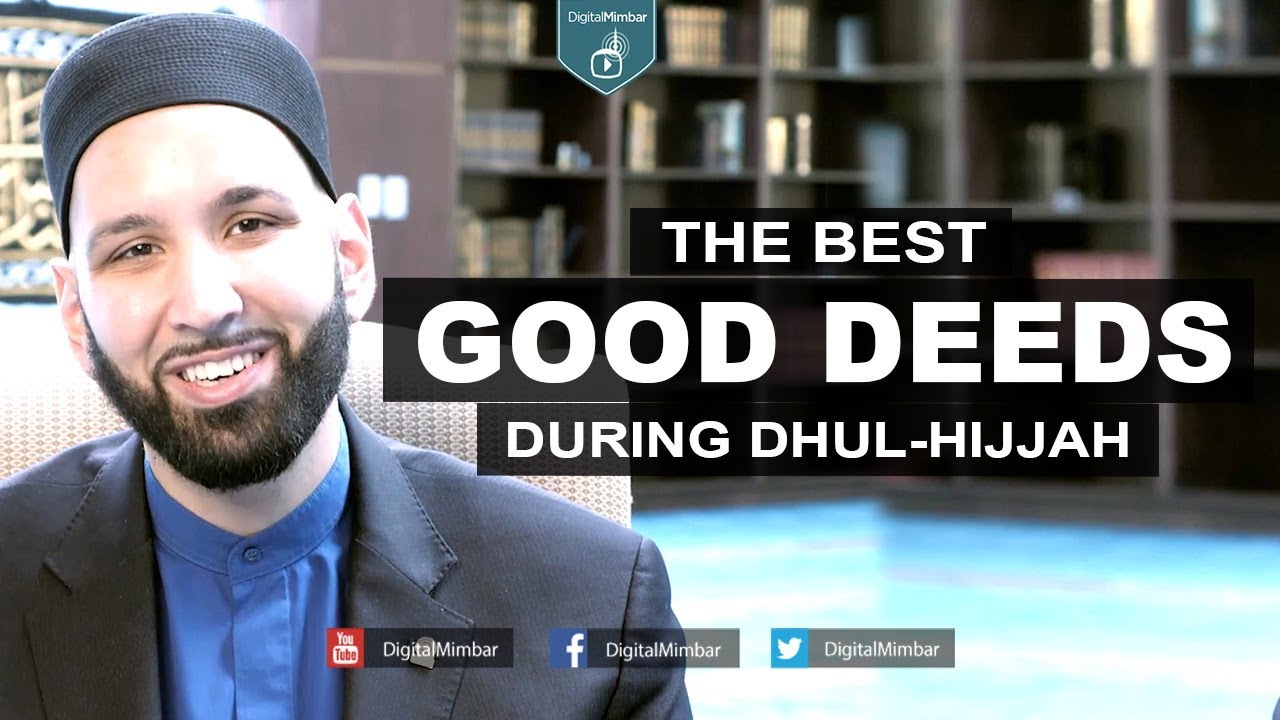 The Best Good Deeds during Dhul-Hijjah - Omar Suleiman
