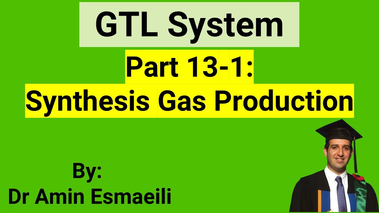 GTL System: Synthesis Gas Production (Part 13-1)