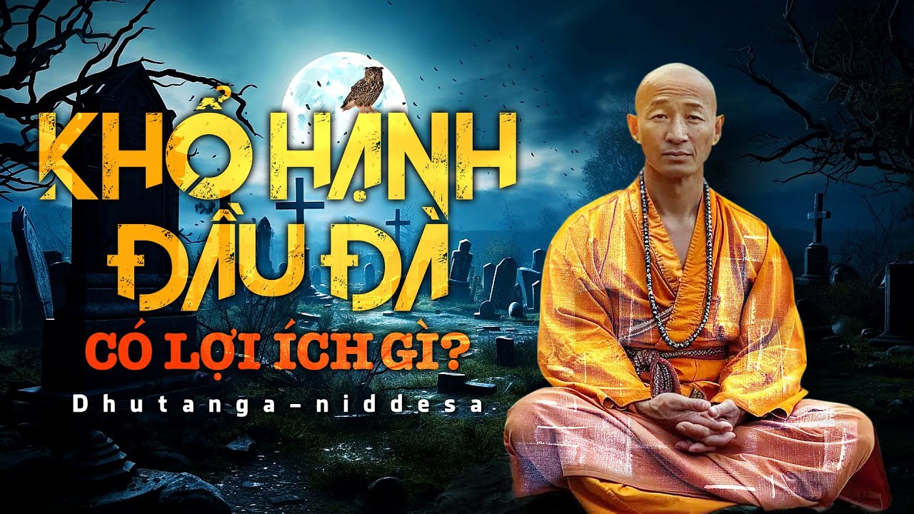 T&igrave;m hiểu ph&aacute;p tu Khổ Hạnh Đầu Đ&agrave; trong Phật Gi&aacute;o - Mộc Li&ecirc;n Sa