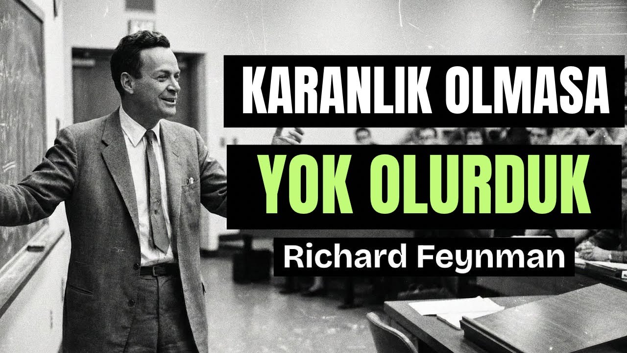 Uzay Neden Karanlık? Feynman'ın Yanıtı Sizi DEHŞETE DÜŞÜRECEK