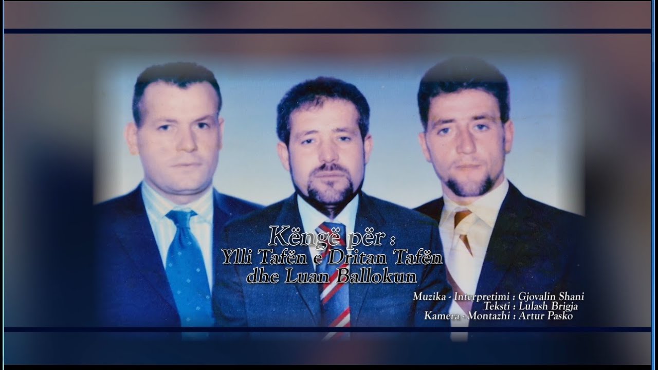 Gjovalin Shani - Këngë për Ylli Tafën e Dritan Tafën dhe Luan Balloku